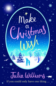бесплатно читать книгу Make A Christmas Wish: A heartwarming, witty and magical festive treat автора Julia Williams