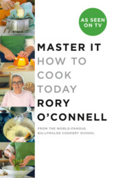 бесплатно читать книгу Master it: How to cook today автора Rory O'Connell