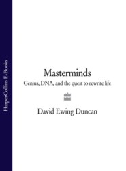 бесплатно читать книгу Masterminds: Genius, DNA, and the Quest to Rewrite Life автора David Duncan