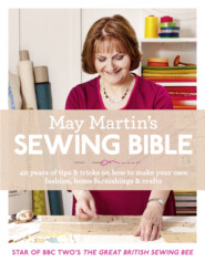 бесплатно читать книгу May Martin’s Sewing Bible: 40 years of tips and tricks автора May Martin