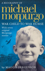 бесплатно читать книгу Michael Morpurgo: War Child to War Horse автора Maggie Fergusson