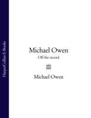 бесплатно читать книгу Michael Owen: Off the Record автора Michael Owen
