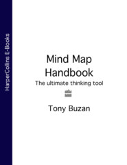 бесплатно читать книгу Mind Map Handbook: The ultimate thinking tool автора Тони Бьюзен