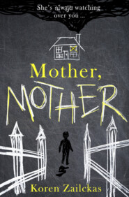 бесплатно читать книгу Mother, Mother: Psychological suspense for fans of ROOM автора Koren Zailckas