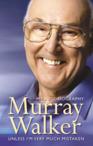 бесплатно читать книгу Murray Walker: Unless I’m Very Much Mistaken автора Murray Walker