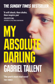 бесплатно читать книгу My Absolute Darling: The Sunday Times bestseller автора Gabriel Tallent