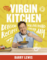 бесплатно читать книгу My Virgin Kitchen: Delicious recipes you can make every day автора Barry Lewis