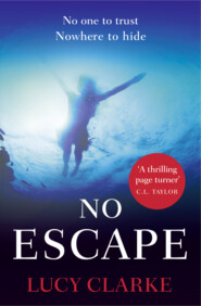 бесплатно читать книгу No Escape: The most addictive, gripping thriller with a shocking twist автора Lucy Clarke