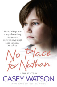 бесплатно читать книгу No Place for Nathan: A True Short Story автора Casey Watson