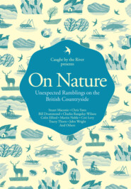 бесплатно читать книгу On Nature: Unexpected Ramblings on the British Countryside автора Литагент HarperCollins