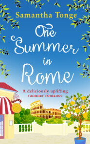 бесплатно читать книгу One Summer in Rome: a deliciously uplifting summer romance! автора Samantha Tonge