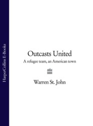 бесплатно читать книгу Outcasts United: A Refugee Team, an American Town автора Warren John