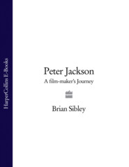 бесплатно читать книгу Peter Jackson: A Film-maker’s Journey автора Brian Sibley