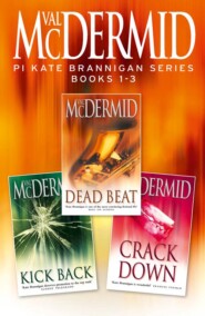 бесплатно читать книгу PI Kate Brannigan Series Books 1-3: Dead Beat, Kick Back, Crack Down автора Val McDermid