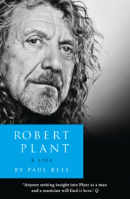 бесплатно читать книгу Robert Plant: A Life: The Biography автора Paul Rees