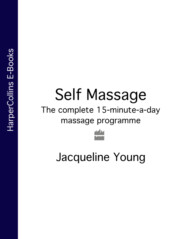 бесплатно читать книгу Self Massage: The complete 15-minute-a-day massage programme автора Jacqueline Young