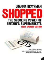 бесплатно читать книгу Shopped: The Shocking Power of British Supermarkets автора Joanna Blythman