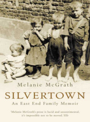 бесплатно читать книгу Silvertown: An East End family memoir автора Melanie McGrath