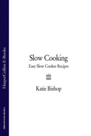 бесплатно читать книгу Slow Cooking: Easy Slow Cooker Recipes автора Katie Bishop