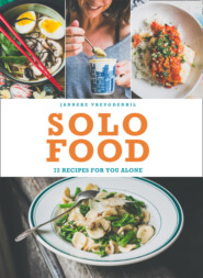 бесплатно читать книгу Solo Food: 72 recipes for you alone автора Janneke Vreugdenhil