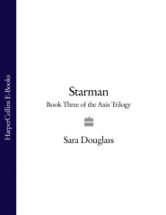 бесплатно читать книгу Starman: Book Three of the Axis Trilogy автора Sara Douglass