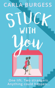 бесплатно читать книгу Stuck with You: the perfect feel-good romantic comedy! автора Carla Burgess