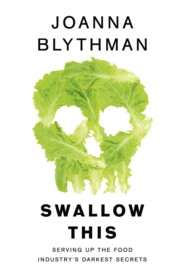 бесплатно читать книгу Swallow This: Serving Up the Food Industry’s Darkest Secrets автора Joanna Blythman