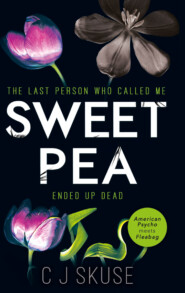 бесплатно читать книгу Sweetpea: The most unique and gripping thriller of 2017 автора C.J. Skuse