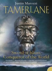 бесплатно читать книгу Tamerlane: Sword of Islam, Conqueror of the World автора Джастин Мароцци