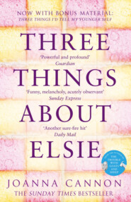 бесплатно читать книгу Three Things About Elsie: A Richard and Judy Book Club Pick 2018 автора Joanna Cannon