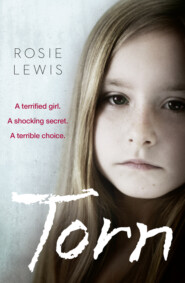 бесплатно читать книгу Torn: A terrified girl. A shocking secret. A terrible choice. автора Rosie Lewis