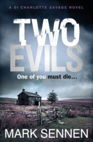 бесплатно читать книгу Two Evils: A DI Charlotte Savage Novel автора Mark Sennen