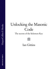 бесплатно читать книгу Unlocking the Masonic Code: The Secrets of the Solomon Key автора Ian Gittins