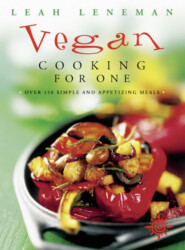бесплатно читать книгу Vegan Cooking for One: Over 150 simple and appetizing meals автора Leah Leneman