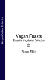 бесплатно читать книгу Vegan Feasts: Essential Vegetarian Collection автора Rose Elliot