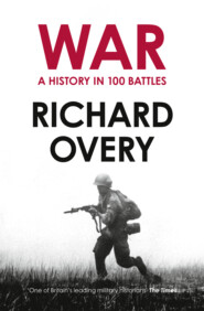 бесплатно читать книгу War: A History in 100 Battles автора Richard Overy