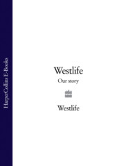 бесплатно читать книгу Westlife: Our Story автора Westlife 