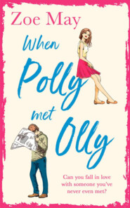 бесплатно читать книгу When Polly Met Olly: A fantastically uplifting romantic comedy for 2019! автора Zoe May