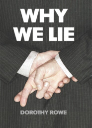 бесплатно читать книгу Why We Lie: The Source of our Disasters автора Dorothy Rowe