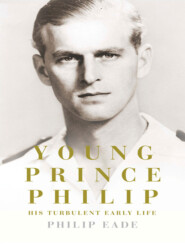 бесплатно читать книгу Young Prince Philip: His Turbulent Early Life автора Philip Eade