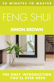 бесплатно читать книгу 20 MINUTES TO MASTER ... FENG SHUI автора Simon Brown