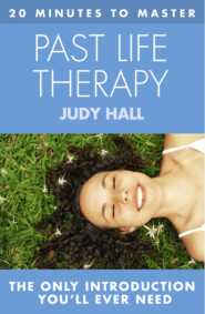 бесплатно читать книгу 20 MINUTES TO MASTER ... PAST LIFE THERAPY автора Judy Hall