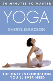 бесплатно читать книгу 20 MINUTES TO MASTER ... YOGA автора Cheryl Isaacson