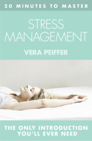 бесплатно читать книгу 20 MINUTES TO MASTER … STRESS MANAGEMENT автора Vera Peiffer