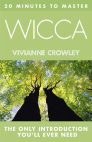 бесплатно читать книгу 20 MINUTES TO MASTER … WICCA автора Vivianne Crowley