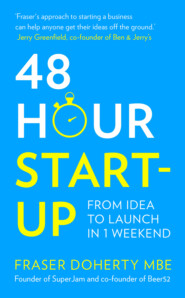 бесплатно читать книгу 48-Hour Start-up: From idea to launch in 1 weekend автора Fraser MBE