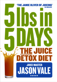 бесплатно читать книгу 5LBs in 5 Days: The Juice Detox Diet автора Jason Vale