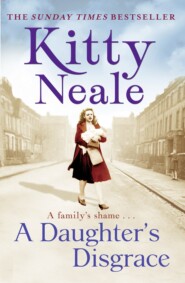 бесплатно читать книгу A Daughter’s Disgrace автора Kitty Neale