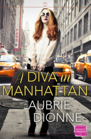 бесплатно читать книгу A Diva in Manhattan: HarperImpulse Contemporary Romance автора Aubrie Dionne