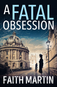 бесплатно читать книгу A Fatal Obsession: A gripping mystery perfect for all crime fiction readers автора Faith Martin